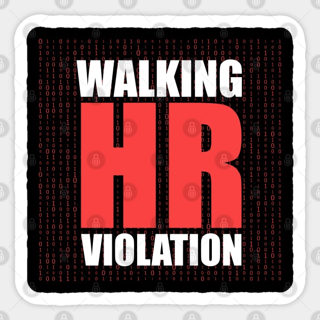 Human resources Walking HR Violation ~ Offensive Sticker by Clawmarks